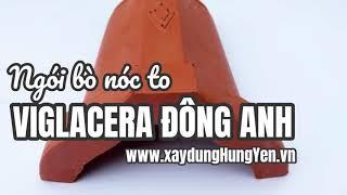 Ngói bò nóc to Viglacera Đông Anh | Nhà phân phối Vũ Văn Thắng - Hưng Yên | 0221.3 862 259