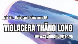 Ngói bò cạnh, rìa tráng men xanh 06 Viglacera Thăng Long | Phân phối bởi Cty Đức Thắng - Hưng Yên