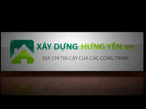 Intro Công Ty Xây Dựng Hưng Yên| Xây Dựng Hưng Yên | Www.xaydunghungyen.vn