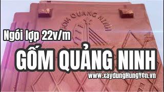 Ngói lợp cao cấp 22v/m Gốm Quảng Ninh | Nhà phân phối Vũ Văn Thắng - Hưng Yên | 0221.3 862 259