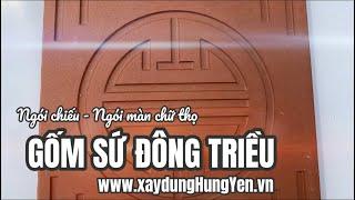 Ngói chiếu cổ - Ngói màn cổ chữ thọ Gốm sứ Đông Triều | Phân phối bởi cty TNHH Đức Thắng - Hưng Yên